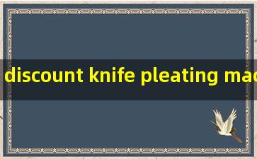 discount knife pleating machine